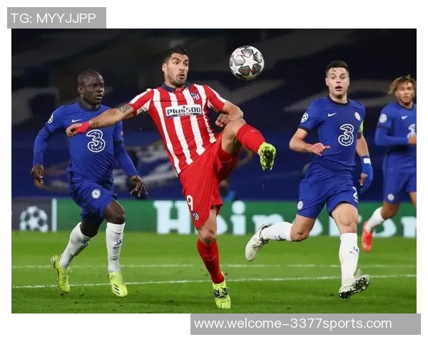 马竞与切尔西激战24日巅峰对决谁将赢得这场欧战盛宴 马竞与切尔西激战24日巅峰对决谁将赢得这场欧战盛宴